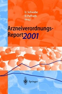 Arzneiverordnungs-Report 2001. Aktuelle Daten, Kosten, Trends und Kommentare. Schwerpunkt: Generika.