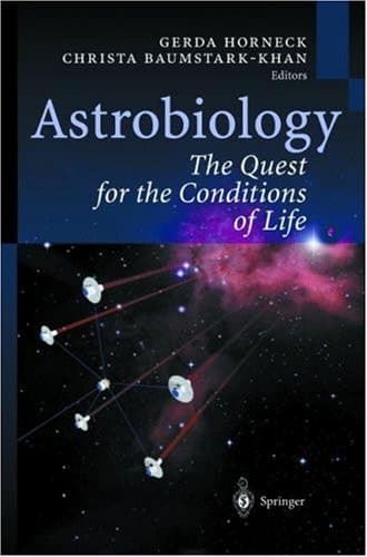 Astrobiology: The Quest for the Conditions of Life (Physics and Astronomy Online Library)