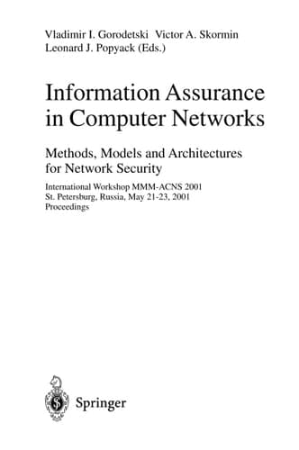 Information Assurance in Computer Networks. Methods, Models and Architectures for Network Security International Workshop MMM-ACNS 2001 St. Petersburg, Russia, May 21-23, 2001 Proceedings