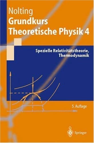 Grundkurs theoretische Physik Spezielle Relativitätstheorie, Thermodynamik : 115 Aufgaben mit vollständigen Lösungen