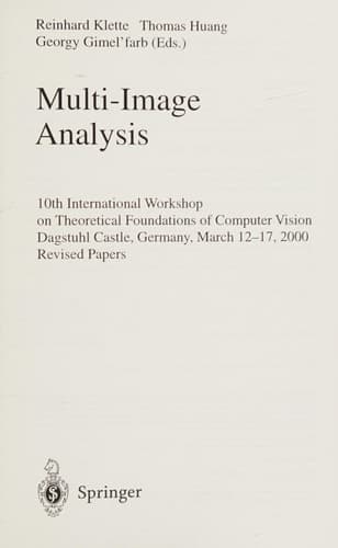 Multi-Image Analysis 10th International Workshop on Theoretical Foundations of Computer Vision Dagstuhl Castle, Germany, March 12-17, 2000 Revised Papers