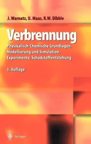 Verbrennung Physikalisch-Chemische Grundlagen, Modellierung Und Simulation, Experimente, Schadstoffentstehung