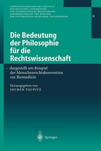 Die Bedeutung der Philosophie für die Rechtswissenschaft dargestells am Beispiel der Menschenrechtskionvention zur Biomedizin