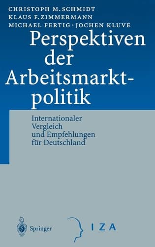 Perspektiven der Arbeitsmarktpolitik Internationaler Vergleich und Empfehlungen für Deutschland