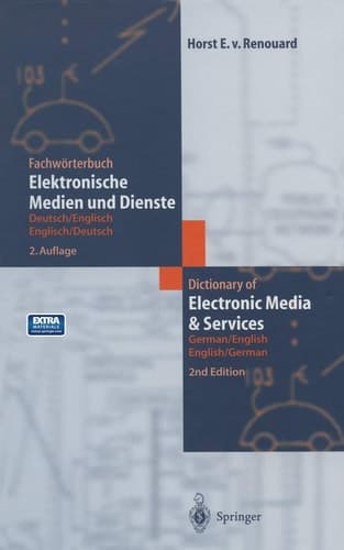 Fachwörterbuch Elektronische Medien und Dienste / Dictionary of Electronic Media and Services Deutsch/Englisch — Englisch/Deutsch German/English — English/German