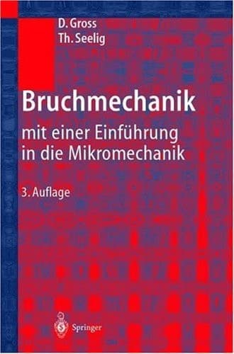 Bruchmechanik mit einer Einführung in die Mikromechanik