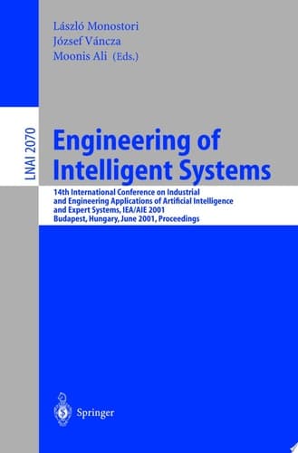 Engineering of Intelligent Systems 14th International Conference on Industrial and Engineering Applications of Artificial Intelligence and Expert Systems, IEA/AIE 2001 Budapest, Hungary, June 4-7, 2001 Proceedings