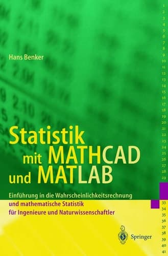 Statistik mit MATHCAD und MATLAB Einführung in die Wahrscheinlichkeitsrechnung und mathematische Statistik für Ingenieure und Naturwissenschaftler