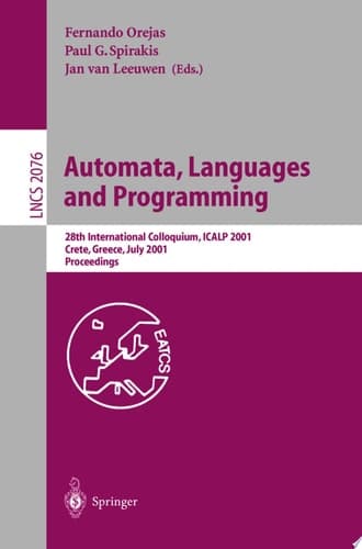 Automata, Languages and Programming 28th International Colloquium, Icalp 2001 Crete, Greece, July 8-12, 2001 : Proceedings