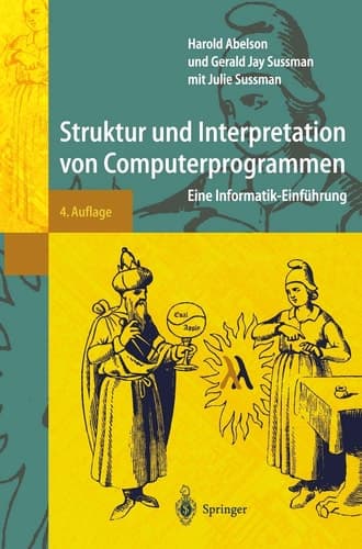 Struktur und Interpretation von Computerprogrammen Eine Informatik-Einführung
