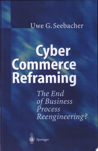 Cyber Commerce Reframing The End of Business Process Reengineering?