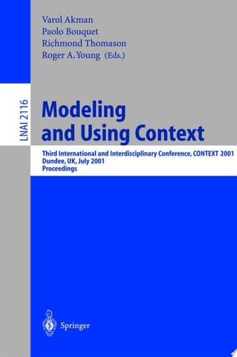Modeling and Using Context Third International and Interdisciplinary Conference, CONTEXT, 2001, Dundee, UK, July 27-30, 2001, Proceedings
