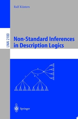Non-Standard Inferences in Description Logics From Foundations and Definitions to Algorithms and Analysis