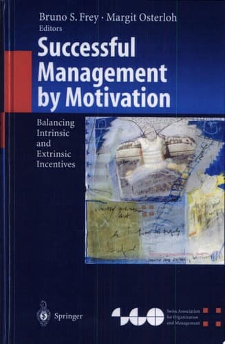 Successful Management by Motivation Balancing Intrinsic and Extrinsic Incentives