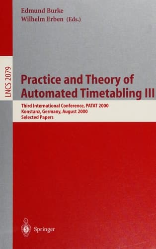 Practice and Theory of Automated Timetabling III Third International Conference, PATAT 2000 Konstanz, Germany, August 16-18, 2000 Selected Papers