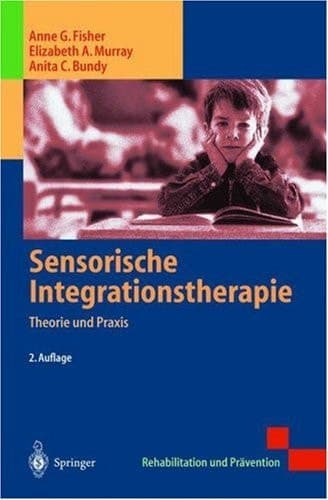 Sensorische Integrationstherapie Theorie und Praxis ; mit 24 Tabellen