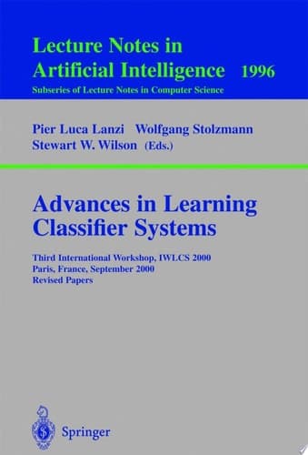 Advances in Learning Classifier Systems Third International Workshop, IWLCS 2000, Paris, France, September 15-16, 2000. Revised Papers
