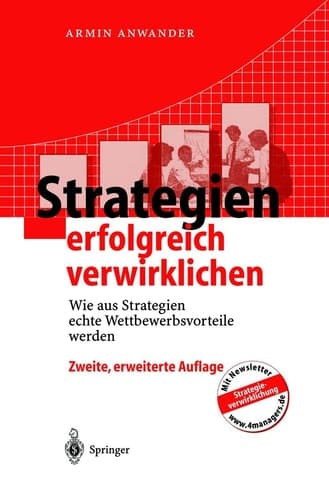 Strategien erfolgreich verwirklichen Wie aus Strategien echte Wettbewerbsvorteile werden