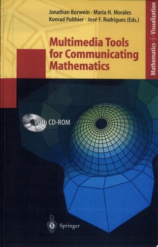 Multimedia Tools for Communicating Mathematics [presentations at an International Workshop MTCM2000, Organized at the Centro de Matemática E Aplicaçoes Fundamentais at the University of Lisbon, in November 2000]