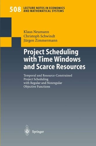 Project Scheduling with Time Windows and Scarce Resources: Temporal and Resource-Constrained Project Scheduling with Regular and Nonregular Objective ... Notes in Economics and Mathematical Systems)