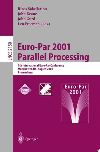 Euro-Par 2001 Parallel Processing 7th International Euro-Par Conference Manchester, UK August 28-31, 2001 Proceedings