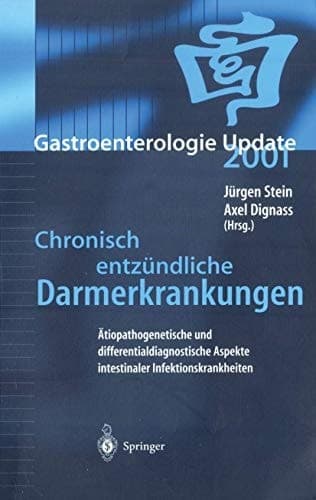 Chronisch entzündliche Darmerkrankungen Ätiopathogenetische und differentialdiagnostische Aspekte intestinaler Infektionskrankheiten