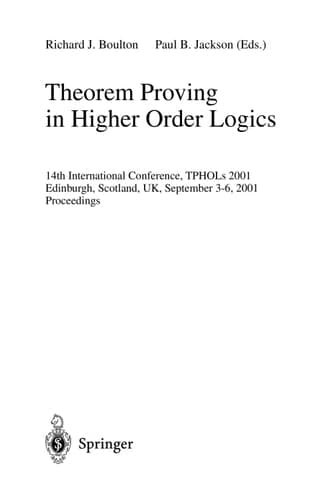 Theorem Proving in Higher Order Logics 14th International Conference, TPHOLs 2001, Edinburgh, Scotland, UK, September 3-6, 2001. Proceedings