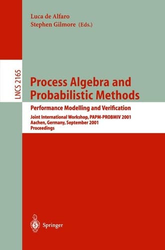 Process Algebra and Probabilistic Methods. Performance Modelling and Verification Joint International Workshop, PAPM-PROBMIV 2001, Aachen, Germany, September 12-14, 2001. Proceedings