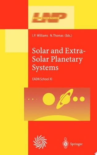 Solar and Extra-Solar Planetary Systems Lectures Held at the Astrophysics School XI Organized by the European Astrophysics Doctoral Network (EADN) in The Burren, Ballyvaughn, Ireland, 7–18 September 1998
