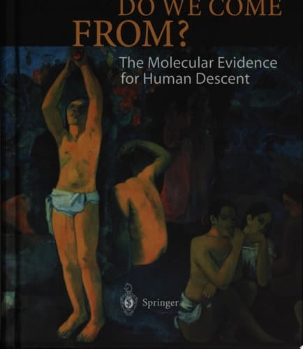 Where Do We Come From? The Molecular Evidence for Human Descent