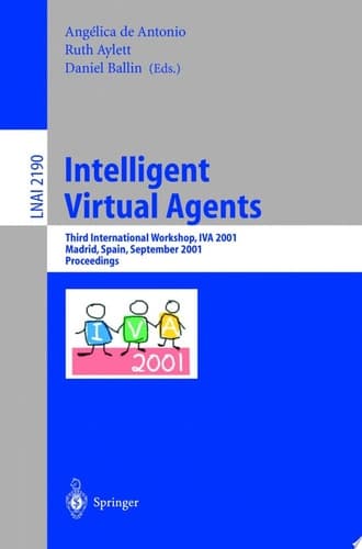Intelligent Virtual Agents Third International Workshop, IVA 2001, Madrid, Spain, September 10-11, 2001. Proceedings