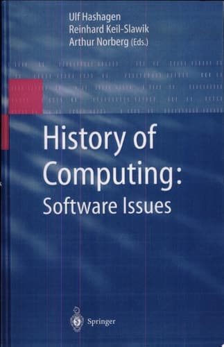 History of Computing: Software Issues International Conference on the History of Computing, ICHC 2000 April 5–7, 2000 Heinz Nixdorf MuseumsForum Paderborn, Germany
