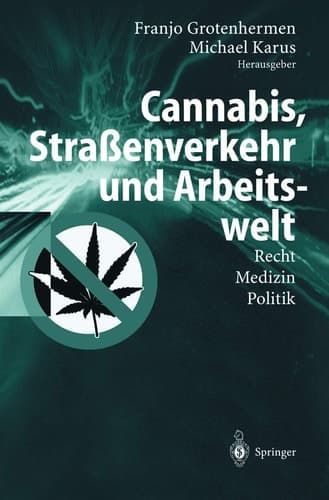 Cannabis, Straßenverkehr und Arbeitswelt Recht - Medizin - Politik