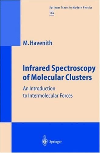 Infrared Spectroscopy of Molecular Clusters An Introduction to Intermolecular Forces