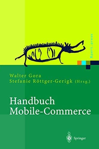 Handbuch Mobile-Commerce Technische Grundlagen, Marktchancen und Einsatzmöglichkeiten