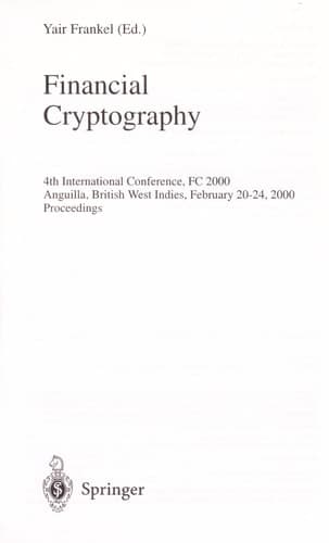 Financial Cryptography 4th International Conference, FC 2000 Anguilla, British West Indies, February 20-24, 2000 Proceedings