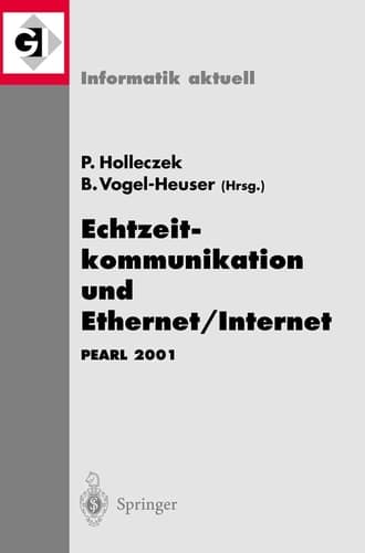 Echtzeitkommunikation und Ethernet/Internet PEARL 2001 Workshop über Realzeitsysteme Fachtagung der GI-Fachgruppe 4.4.2 Echtzeitprogrammierung, PEARL Boppard, 22./23. November 2001