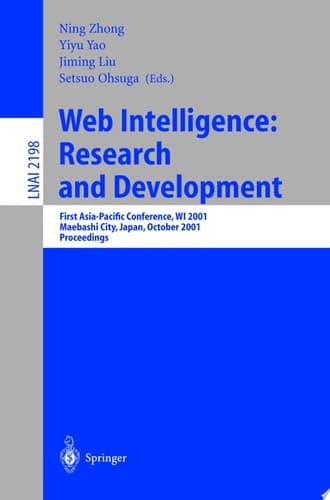Web Intelligence: Research and Development First Asia-Pacific Conference, WI 2001, Maebashi City, Japan, October 23-26, 2001, Proceedings
