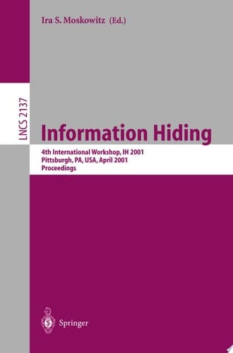 Information Hiding 4th International Workshop, IH 2001, Pittsburgh, PA, USA, April 25-27, 2001. Proceedings