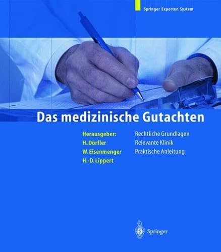 Das medizinische Gutachten Rechtliche Grundlagen, Relevante Klinik, Praktische Anleitung