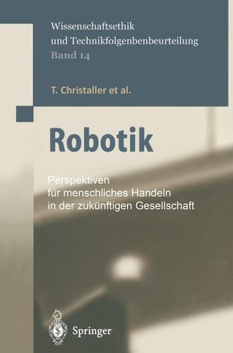 Robotik: Perspektiven für menschliches Handeln in der zukünftigen Gesellschaft (Ethics of Science and Technology Assessment, 14) (German Edition)