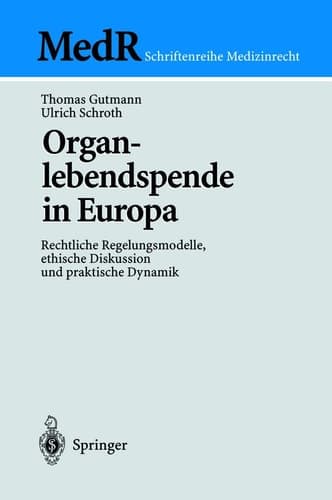 Organlebendspende in Europa Rechtliche Regelungsmodelle, ethische Diskussion und praktische Dynamik