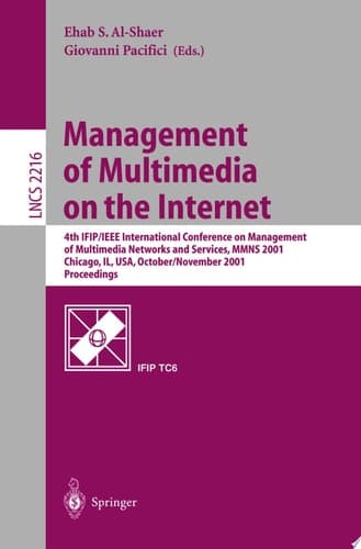 Management of Multimedia on the Internet 4th IFIP/IEEE International Conference on Management of Multimedia Networks and Services, MMNS 2001, Chicago, IL, USA, October 29 - November 1, 2001. Proceedings