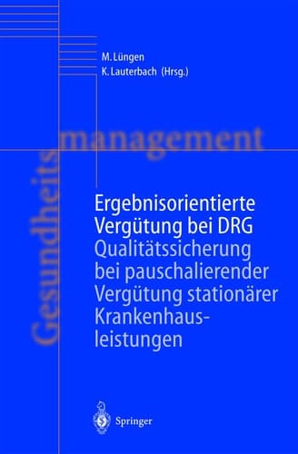 Ergebnisorientierte Vergütung bei DRG Qualitätssicherung bei pauschalierender Vergütung stationärer Krankenhausleistungen