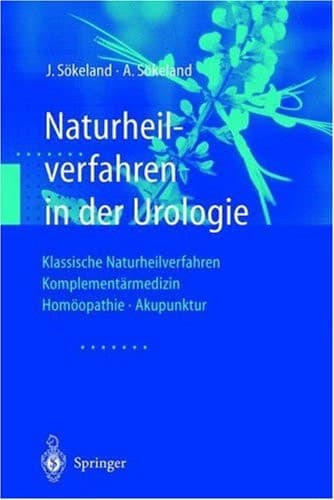 Naturheilverfahren in der Urologie Klassische Naturheilverfahren — Komplementärmedizin — Homöopathie — Akupunktur