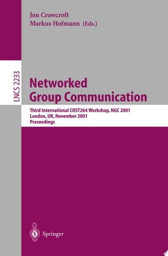 Networked Group Communication Third International COST264 Workshop, NGC 2001, London, UK, November 7-9, 2001. Proceedings