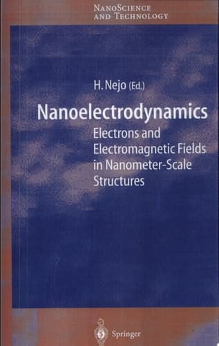 Nanoelectrodynamics Electrons and Electromagnetic Fields in Nanometer-Scale Structures