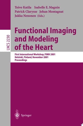 Functional Imaging and Modeling of the Heart First International Workshop, FIMH 2001, Helsinki, Finland, November 15-16, 2001, Proceedings