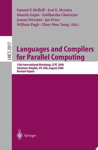 Languages and Compilers for Parallel Computing 13th International Workshop, LCPC 2000, Yorktown Heights, NY, USA, August 10-12, 2000, Revised Papers