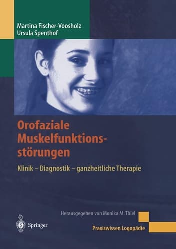 Orofaziale Muskelfunktionsstörungen Klinik - Diagnostik - ganzheitliche Therapie ; 18 Tabellen